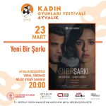 KADIN OYUNLARI FESTIVALI BES YENI OYUNLA AYVALIKTA 1 |