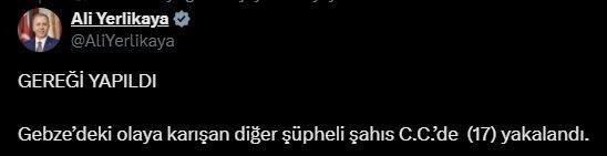 bakan yerlikaya gebzedeki olaya karisan diger supheli sahis cc de 17 yakalandi d4fb775e72e8 |